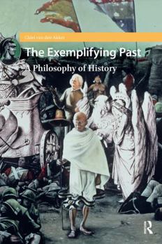 Paperback The Exemplifying Past: A Philosophy of History Book