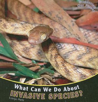 Library Binding What Can We Do about Invasive Species? Book