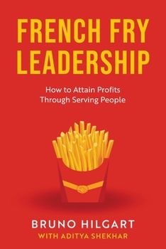 Paperback French Fry Leadership: How to Attain Profits Through Serving People Book