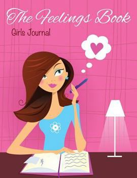 Paperback The Feelings Book (Girls Journal) Book