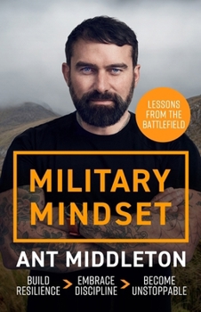 Military Mindset: Lessons from the Battlefield: The Explosive New Book from Bestselling Author Ant Middleton