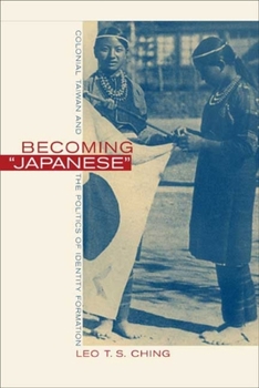 Paperback Becoming "Japanese": Colonial Taiwan and the Politics of Identity Formation Book