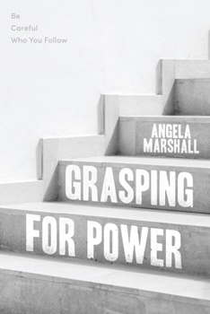 Paperback Grasping for Power: Be Careful Who You Follow Book