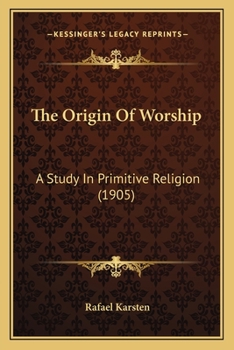 Paperback The Origin Of Worship: A Study In Primitive Religion (1905) Book