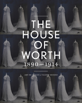 Hardcover The House of Worth: Portrait of an Archive 1890-1914 Book