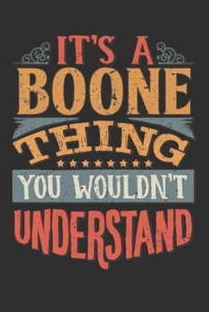 It's A Boone You Wouldn't Understand: Want To Create An Emotional Moment For A Boone Family Member ? Show The Boone's You Care With This Personal Custom Gift With Boone's Very Own Family Name Surname 