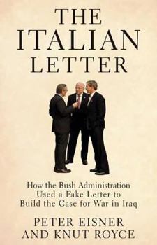 Hardcover The Italian Letter: How the Bush Administration Used a Fake Letter to Build the Case for War in Iraq Book