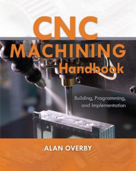 Paperback CNC Machining Handbook: Building, Programming, and Implementation Book