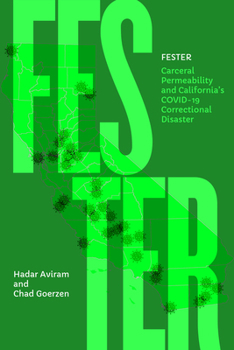 Hardcover Fester: Carceral Permeability and California's Covid-19 Correctional Disaster Book