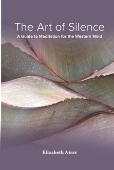 Paperback The Art of Silence: A Guide to Meditation for the Western Mind Book