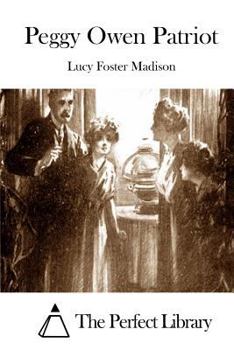 Peggy Owen, Patriot: A Story for Girls - Book #2 of the Peggy Owen