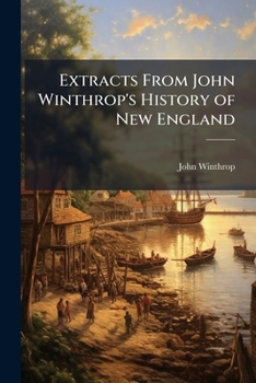 Extracts from John Winthrop's History of New England