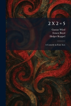 Paperback 2 X 2 = 5: A Comedy in Four Acts Book