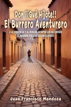 Paperback Don ¡¡Qué Híjote!!: El Burrero Aventurero [Spanish] Book