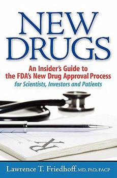 Paperback New Drugs: An Insider's Guide to the FDA's New Drug Approval Process for Scientists, Investors and Patients Book