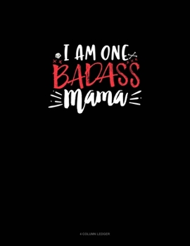 Paperback I Am One Badass Mama: 4 Column Ledger Book