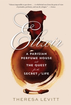 Paperback Elixir: A Parisian Perfume House and the Quest for the Secret of Life Book