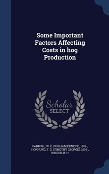 Hardcover Some Important Factors Affecting Costs in hog Production Book