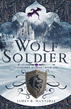Wolf Soldier - Book #1 of the Lightraider Academy