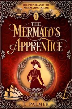 Paperback The Mermaid's Apprentice: The Pirate and the Mermaid's Tailor Trilogy (Book 1) Book