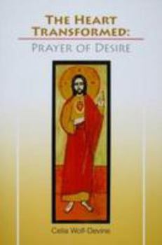 Paperback The Heart Transformed: Prayer of Desire Book