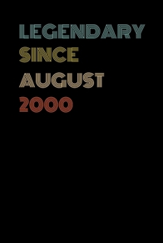 Legendary Since August 2000 - Birthday Gift For 19 Year Old Men and Women Born in August 2000: Blank Lined Retro Journal Notebook, Diary, Vintage Planner