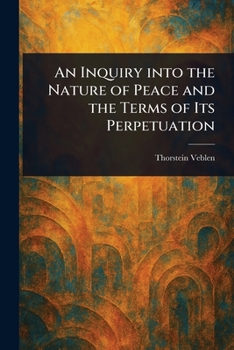 An Inquiry Into the Nature of Peace and the Terms of Its Perpetuation