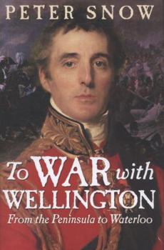 Hardcover To War with Wellington: From the Peninsula to Waterloo Book