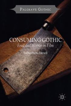 Hardcover Consuming Gothic: Food and Horror in Film Book