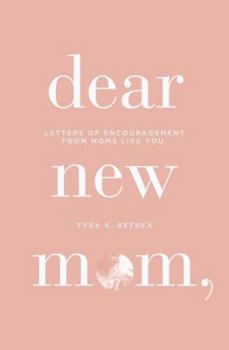 Paperback Dear New Mom: Letters of Encouragement from Moms Like You Book