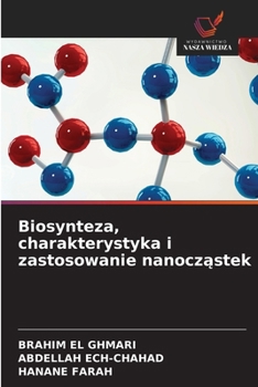 Paperback Biosynteza, charakterystyka i zastosowanie nanocząstek [Polish] Book