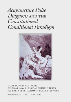 Paperback Acupuncture Pulse Diagnosis and the Constitutional Conditional Paradigm Book