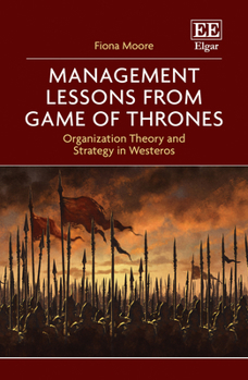 Paperback Management Lessons from Game of Thrones: Organization Theory and Strategy in Westeros Book