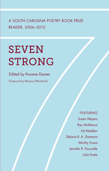 Paperback Seven Strong: A South Carolina Poetry Book Prize Reader, 2006-2012 Book