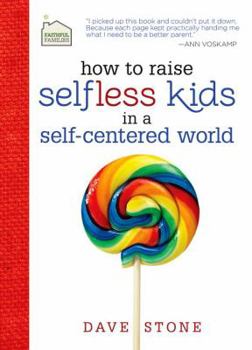 Hardcover How to Raise Selfless Kids in a Self-Centered World Book