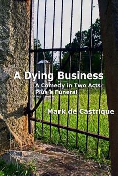 Paperback A Dying Business: A Comedy in Two Acts - Plus a Funeral Book