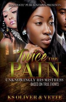 Paperback Twice The Pain: Unknowing His Mistress Book