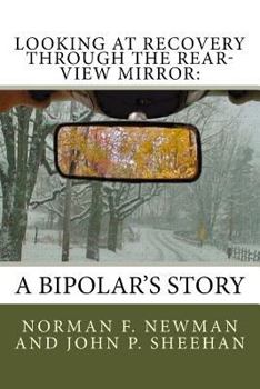 Paperback Looking at Recovery Through the Rear-View Mirror: : A Bipolar's Story Book