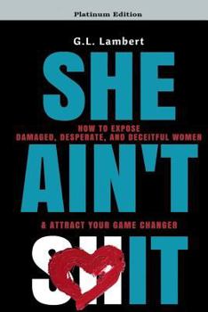 Paperback She Ain't It: How to Expose Damaged, Desperate, and Deceitful Women & Attract Your Game Changer Book
