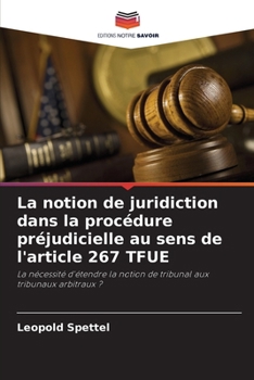 Paperback La notion de juridiction dans la procédure préjudicielle au sens de l'article 267 TFUE [French] Book