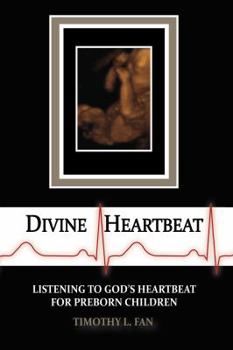 Divine Heartbeat: Listening to God's Heartbeat for Preborn Children