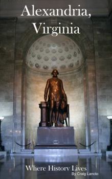 Paperback Alexandria, Virginia: Where History Lives Book