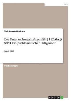 Paperback Die Untersuchungshaft gemäß § 112 Abs.3 StPO. Ein problematischer Haftgrund?: Stand 2003 [German] Book