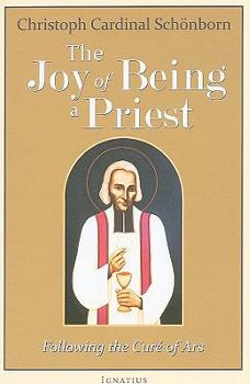 Paperback The Joy of Being a Priest: Following the Cure of Ars Book