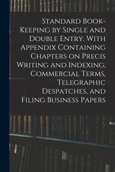 Paperback Standard Book-keeping by Single and Double Entry. With Appendix Containing Chapters on Precis Writing and Indexing, Commercial Terms, Telegraphic Desp Book