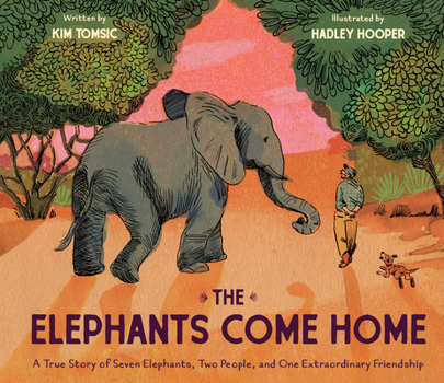 Hardcover The Elephants Come Home: A True Story of Seven Elephants, Two People, and One Extraordinary Friendship Book
