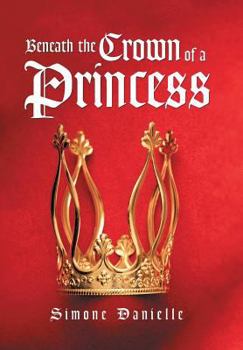 Hardcover Beneath the Crown of a Princess Book