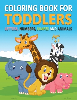 Paperback Coloring Book for Toddlers Ages 1-3: Letters, Numbers, Shapes and Animals Book
