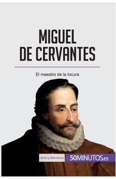 Paperback Miguel de Cervantes: El maestro de la locura [Spanish] Book