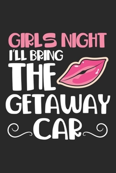 Girls Night I'll Bring The Gateway Car: Bachelorette Party Hochzeit M�dchen Nacht Bachelor Notizbuch liniert DIN A5 - 120 Seiten f�r Notizen, Zeichnungen, Formeln Organizer Schreibheft Planer Tagebuch